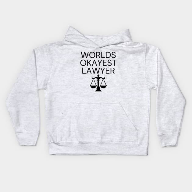 World okayest lawyer Kids Hoodie by Word and Saying